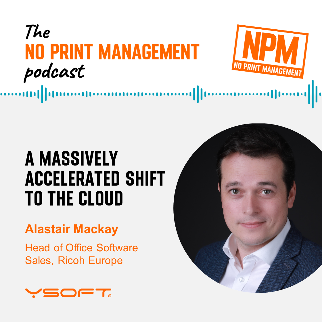 No Print Management Podcast - Alastair Mackay